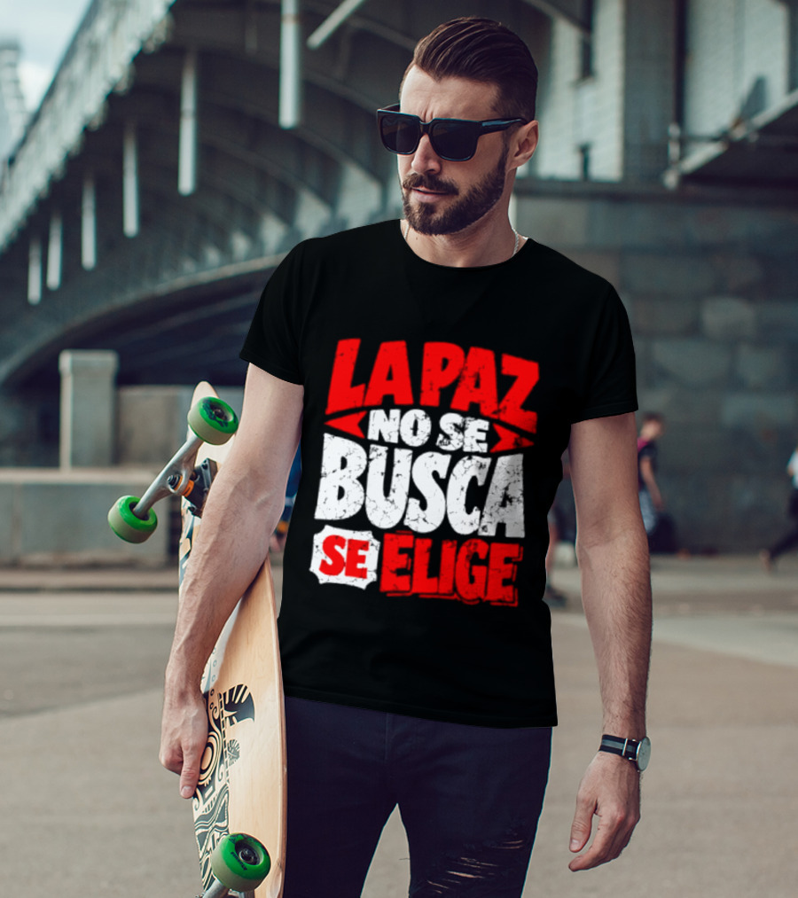 La Paz No Se Busca Se Elige Spanish Peace Message T-Shirt