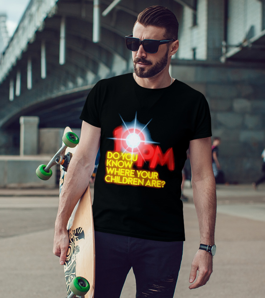 10 PM Do You Know Where Your Children Are T-Shirt