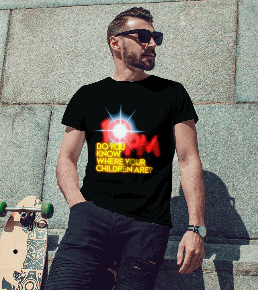 10 PM Do You Know Where Your Children Are T-Shirt