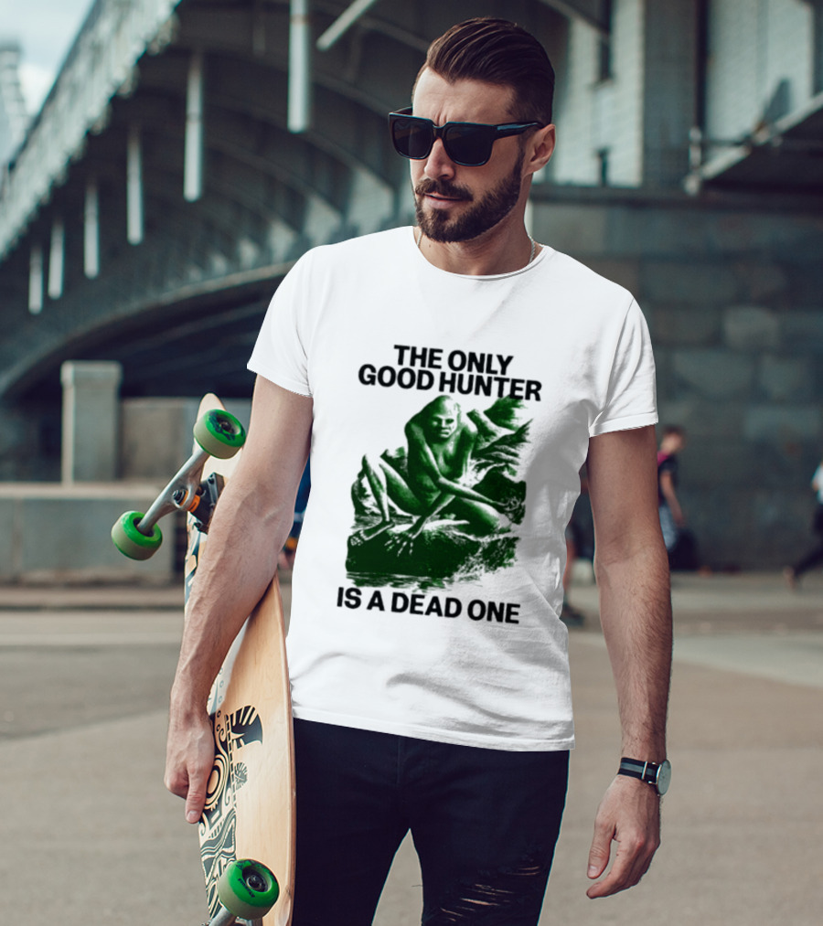 The Only Good Hunter Is A Dead One Cryptid Sasquatch Scene T-Shirt