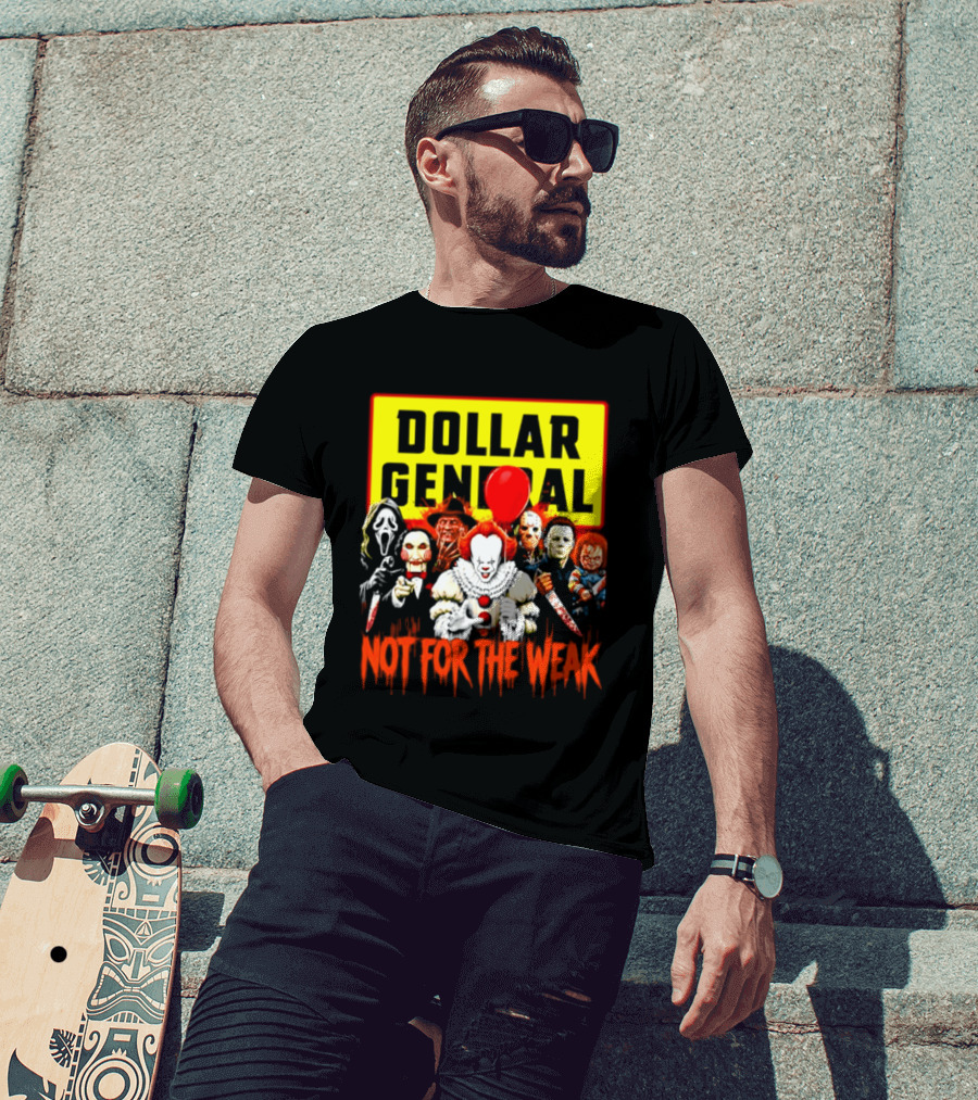 Dollar General Not For The Weak Halloween Horror Movie Friends Pennywise Michael Myers Freddy Krueger Chucky Jigsaw T-Shirt