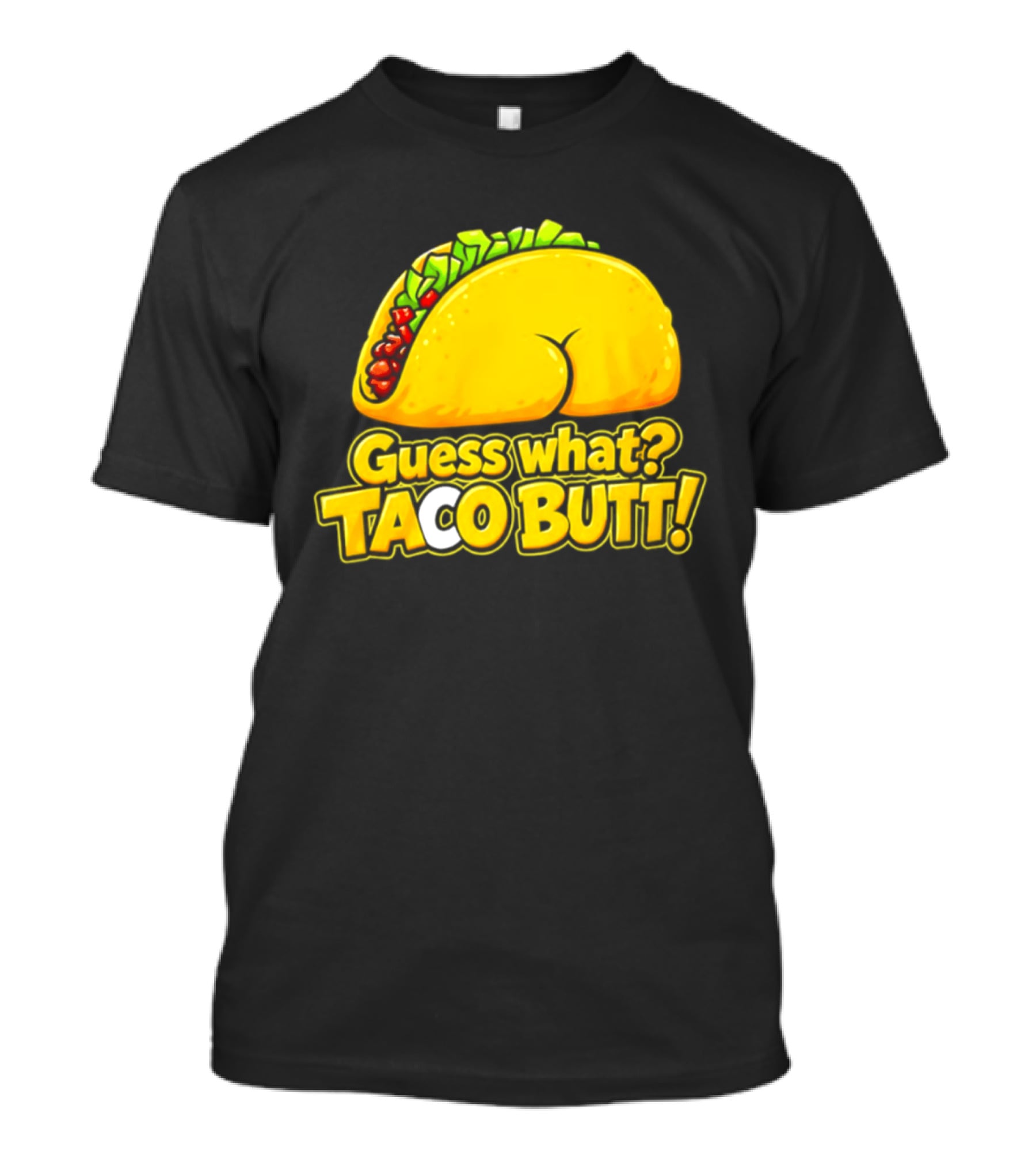 Guess What Taco Butt Humor Funny Food Phrase T-Shirt