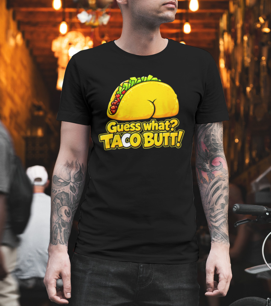 Guess What Taco Butt Humor Funny Food Phrase T-Shirt