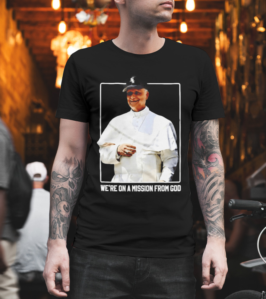 Pope Leo South Side Chicago White Sox We're On A Mission From God T-Shirt