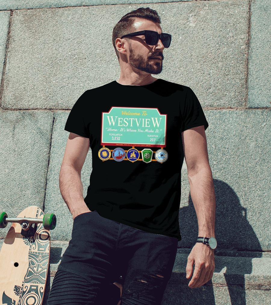 Welcome To Westview Home It's Where You Make It Population 3,892 Elevation 203 T-Shirt