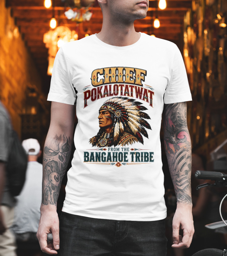 Chief Pokalotatwat Bangahoe Tribe Native American Indian Chief T-Shirt