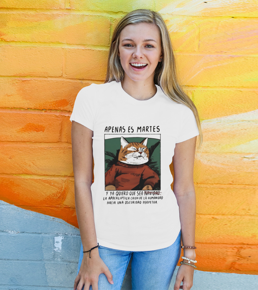 Apenas Es Martes Y Ya Quiero Que Sea La Apocalíptica Caída De La Humanidad Hacia Una Oscuridad Perpetua T-Shirt