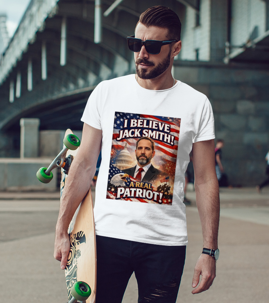 I Believe Jack Smith A Real Patriot Capitol Fireworks Eagle Flag T-Shirt