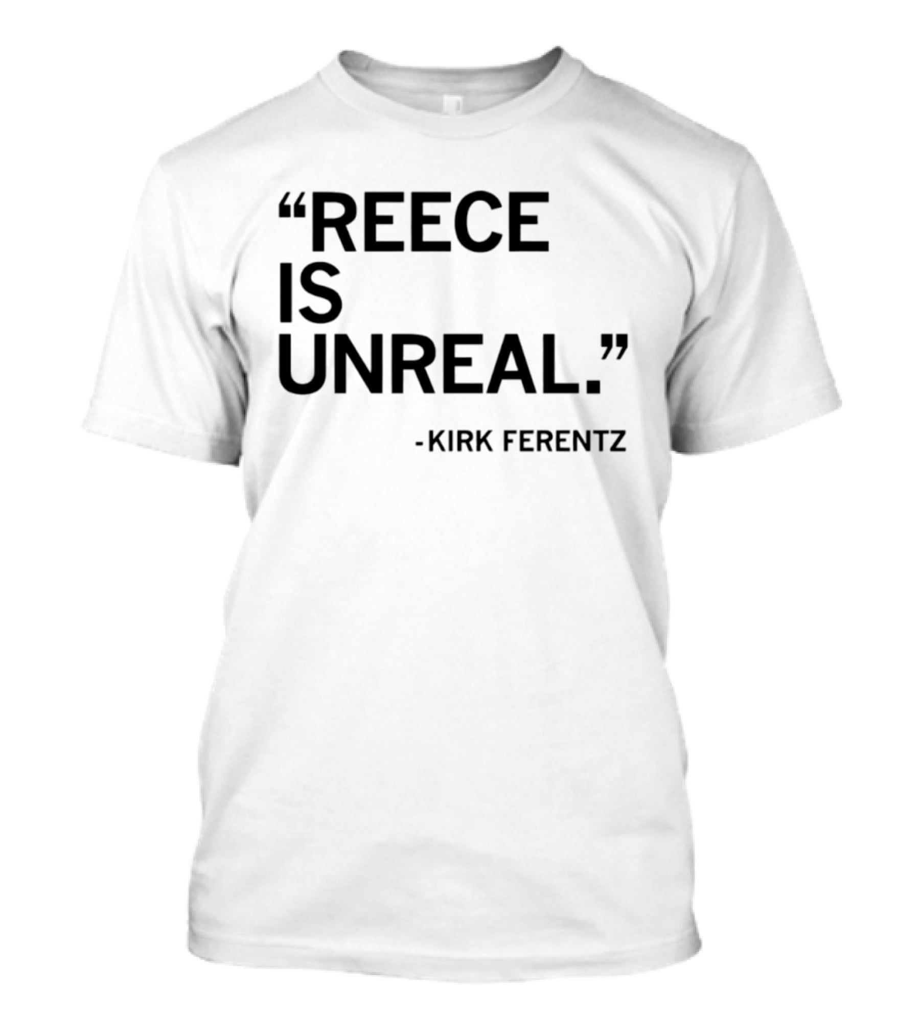 Reece Vander Zee Quote By Kirk Ferentz Reece Is Unreal T-Shirt