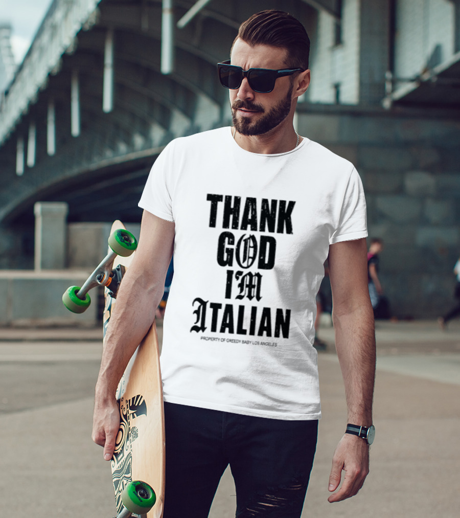 Thank God I'm Italian Property Of Greedy Baby Los Angeles T-Shirt