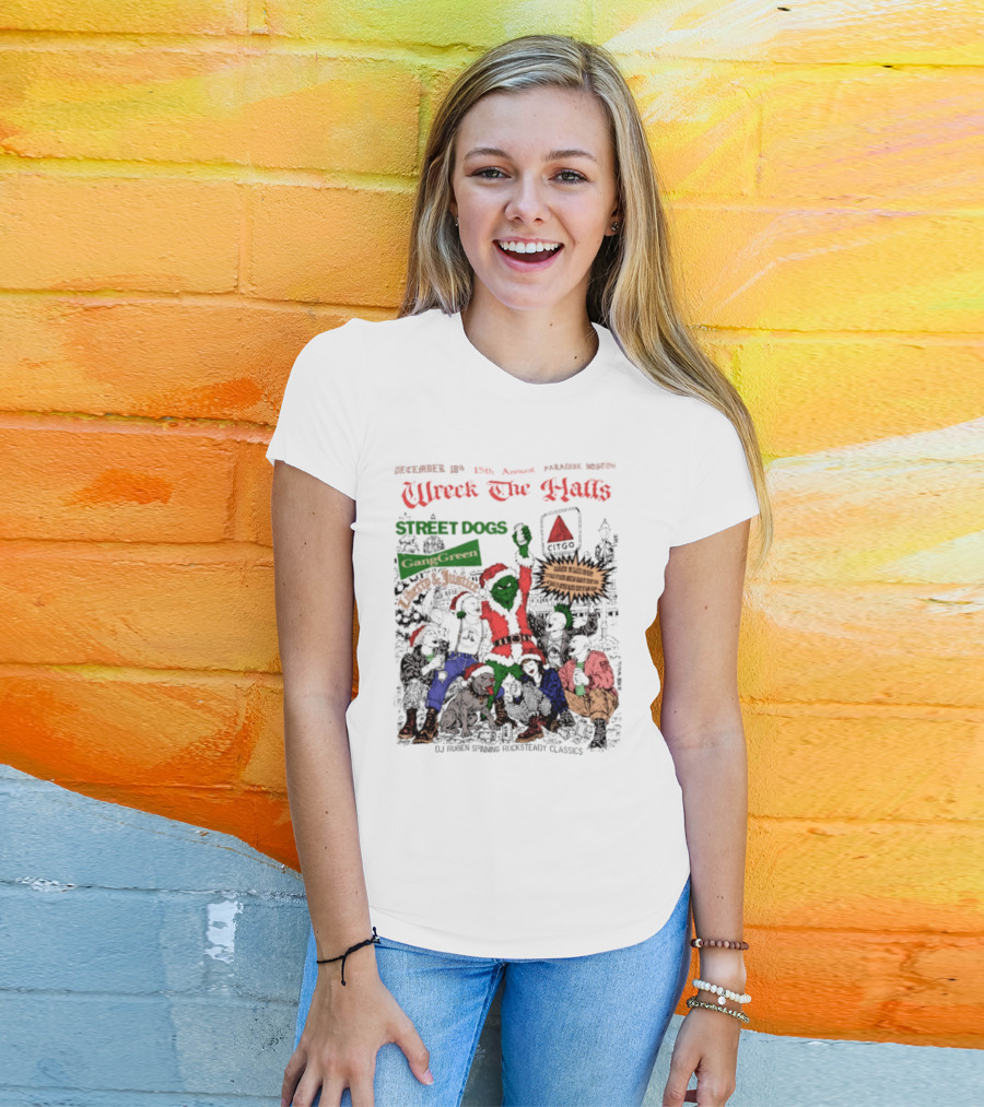Wreck The Halls Street Dogs Gang Green Liberty And Justice Boston December Annual Paradise 1225 Ale House 35th Event T-Shirt