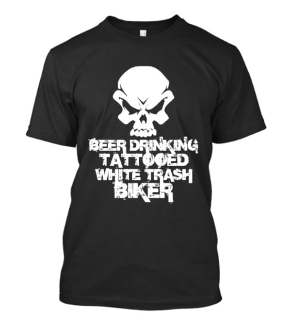 Beer Drinking Tattooed White Trash Biker Skull T-Shirt