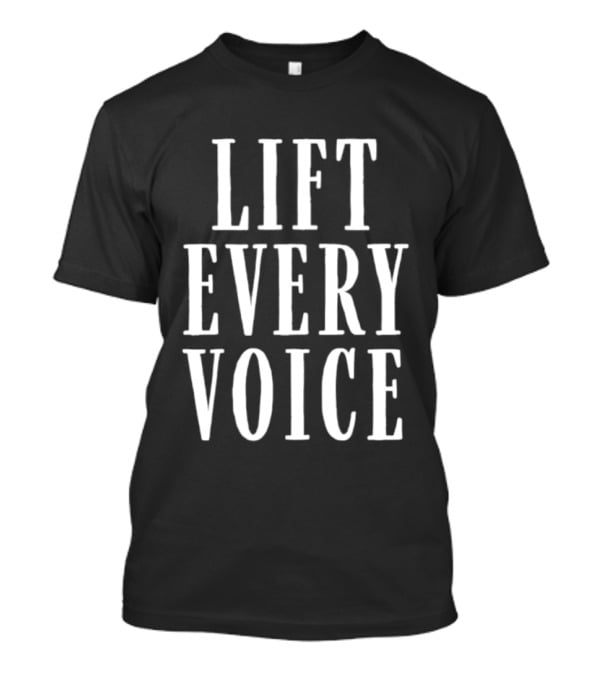 Lift Every Voice Bold Empowering T-Shirt