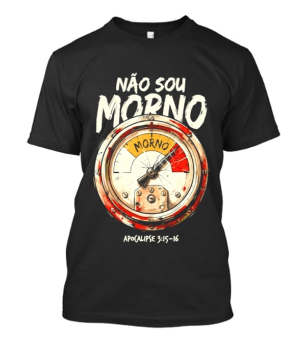 NÃo Sou Morno Apocalipse 3:15 16 Christian Message T-Shirt