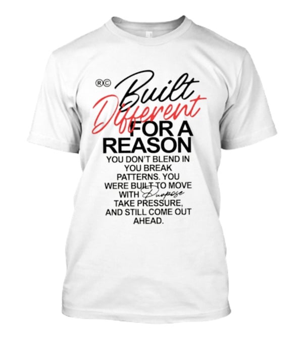 Built Different For A Reason You Don't Blend In Break Patterns Move Purpose Take Pressure T-Shirt