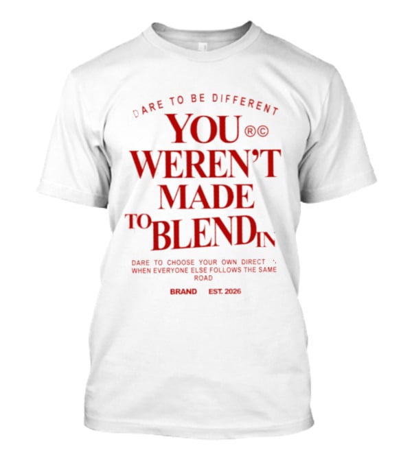 Dare To Be Different You Weren't Made To Blend In Choose Your Own Path T-Shirt