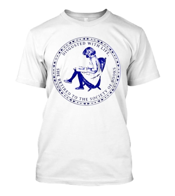 Disgusted With Life She Retired To The Society Of Books Circle Emblem With Reading Woman T-Shirt