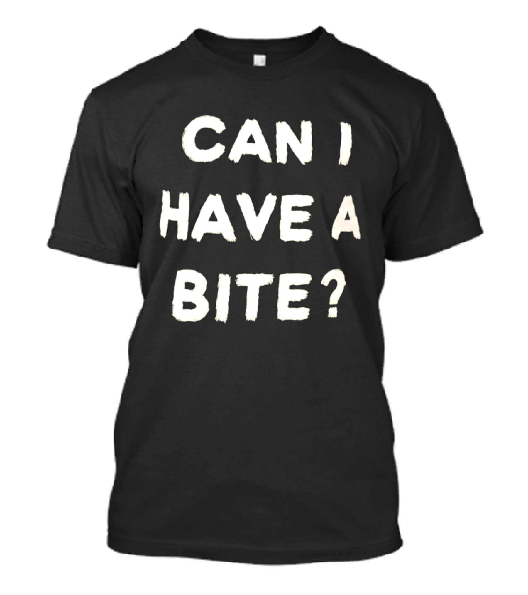 Can I Have A Bite Snack Request Humor T-Shirt