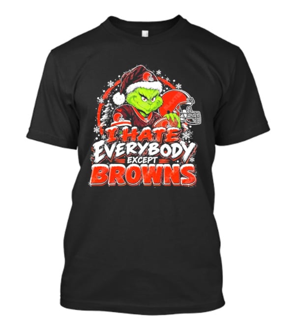 Cleveland Browns Grinch I Hate Everybody Except Browns Fans Christmas Holiday T-Shirt