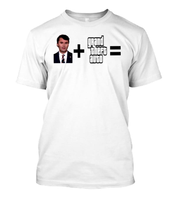 Charlie Kirk Plus Grand Theft Auto GTA Equals Meme T-Shirt