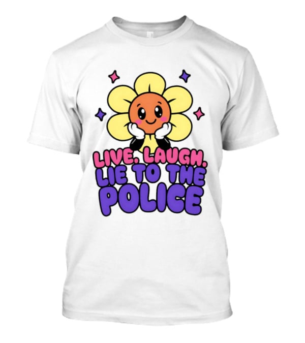 Live Laugh Lie To The Police Cute Cartoon Flower Stars T-Shirt
