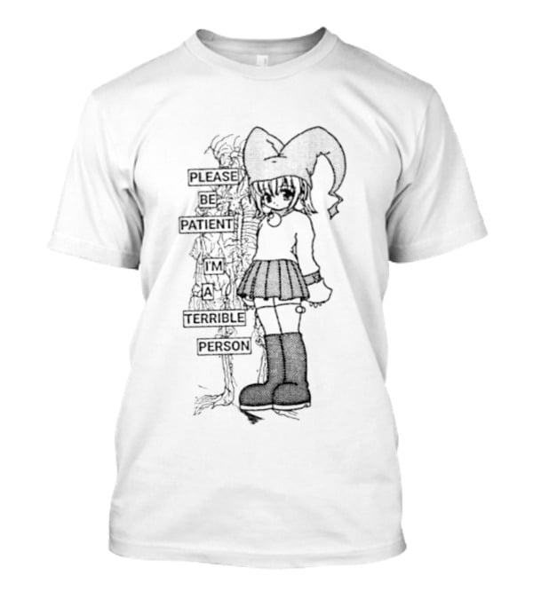 Please Be Patient I Am A Terrible Person Cartoon Character With Long Hair And Boots T-Shirt