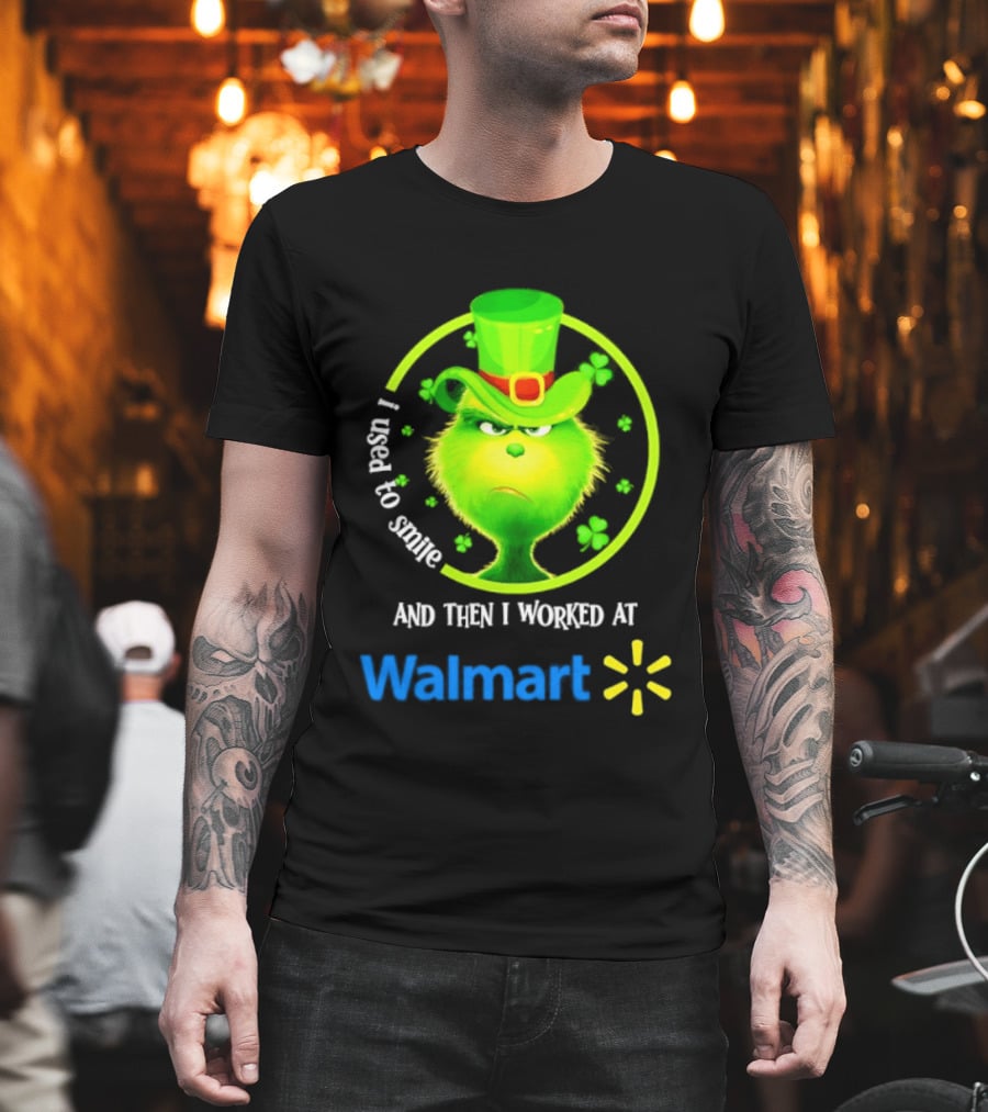 Grinch I Used To Smile Then I Worked At Walmart St Patrick's Day T-Shirt