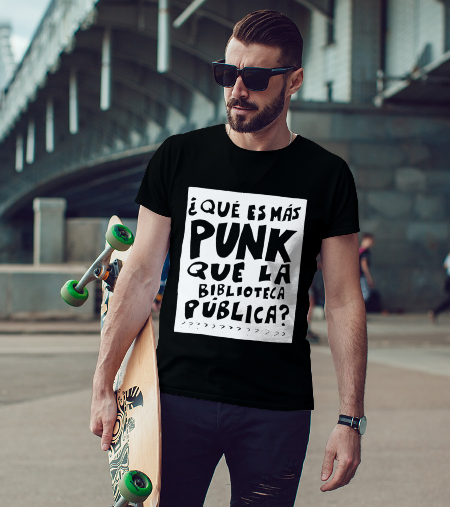 ¿Qué Es Más Punk Que La Biblioteca Pública? T-Shirt
