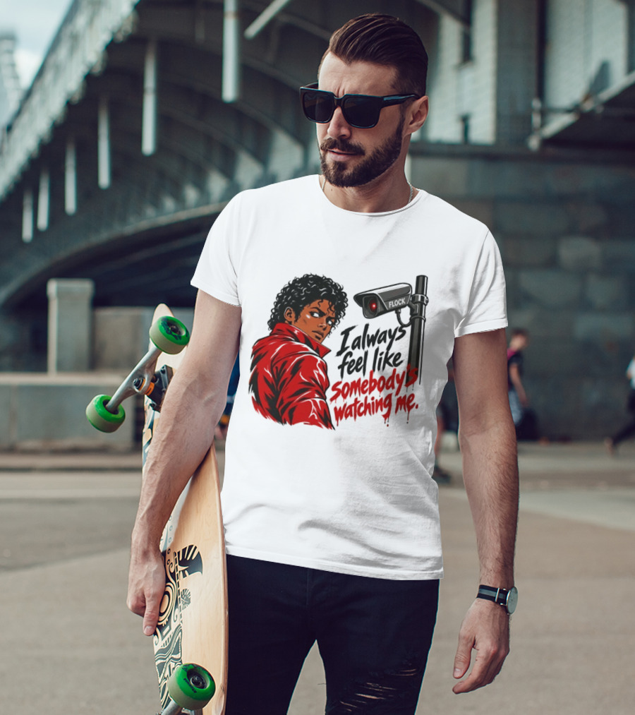 I Always Feel Like Somebody's Ing Me Jackson Red Jacket Surveillance Camera T-Shirt