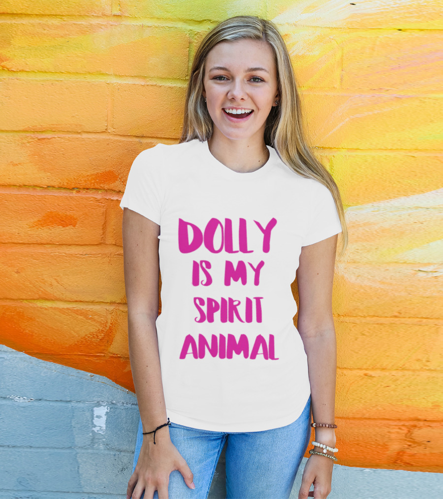 Dolly Is My Spirit Animal Pink T-Shirt