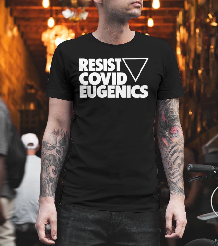 Resist Covid Eugenics Triangle Symbol Activism T-Shirt