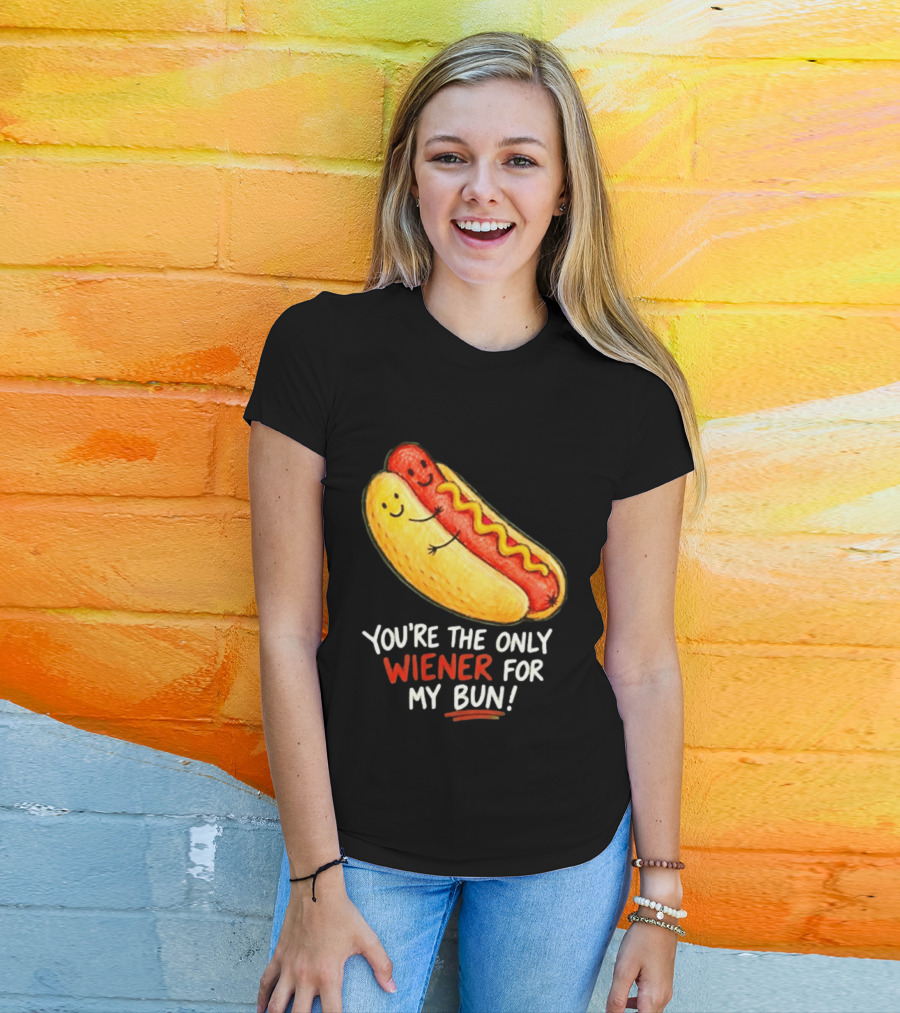 You're The Only Wiener For My Bun Funny Hot Dog Humor T-Shirt