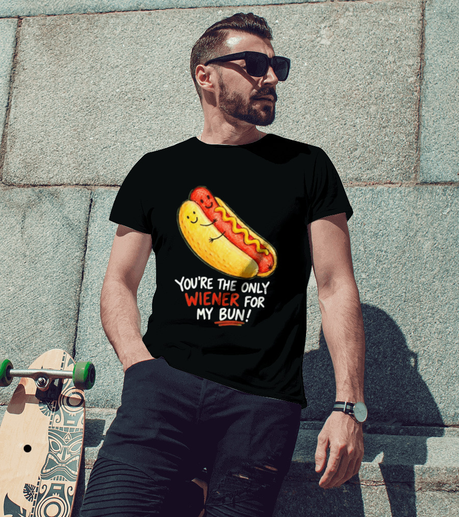 You're The Only Wiener For My Bun Funny Hot Dog Humor T-Shirt