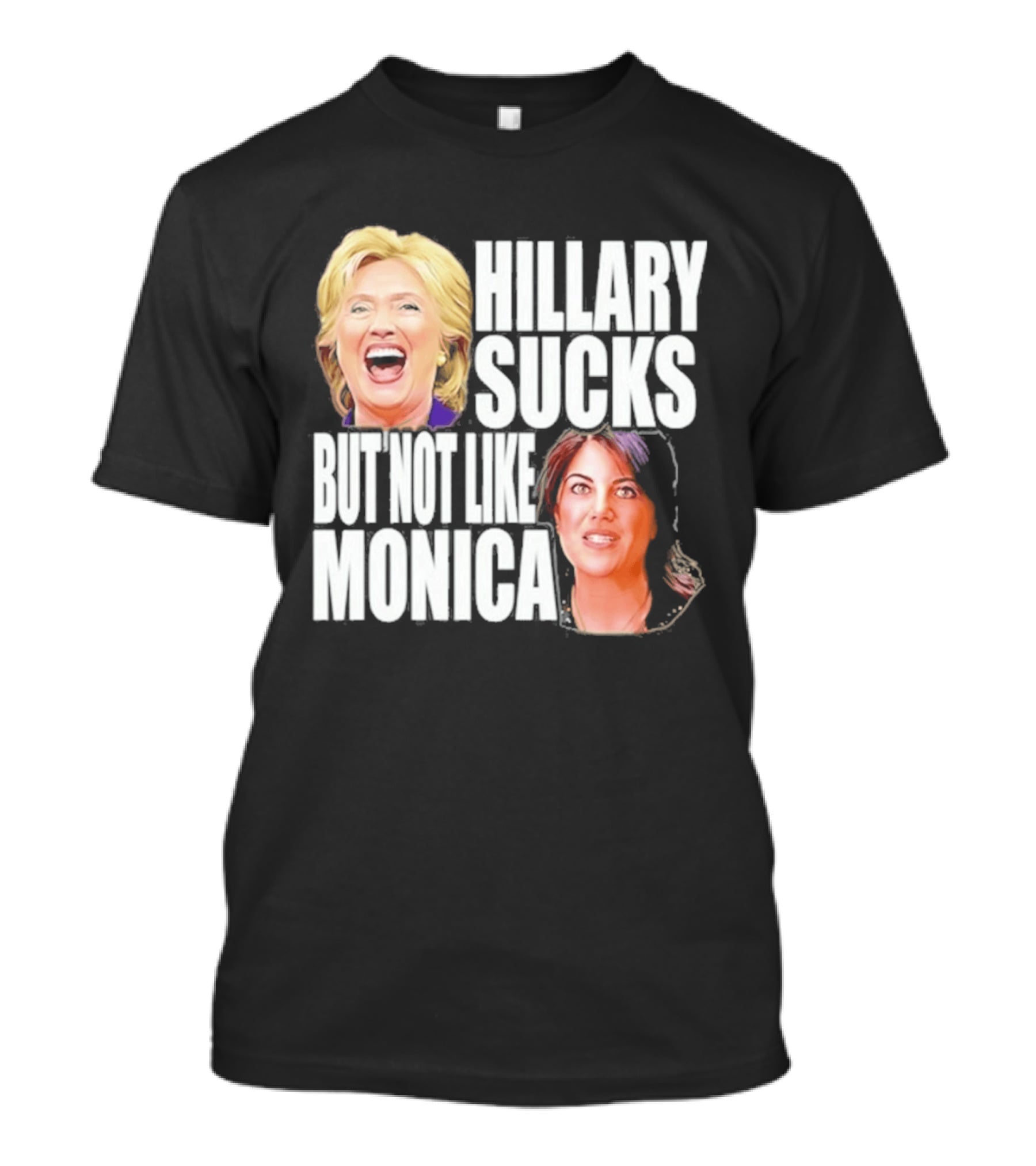 Hillary Sucks But Not Like Monica Political Humor T-Shirt