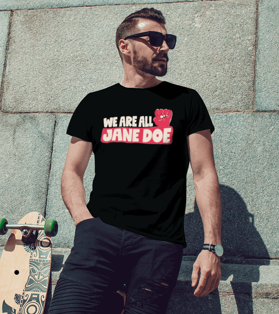 We Are All Jane Doe Protest For Justice And Solidarity T-Shirt