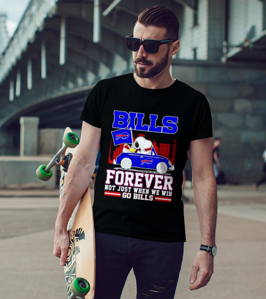 Bills Forever Snoopy Driving Car Buffalo Not Just When We Win Go Bills Football T-Shirt