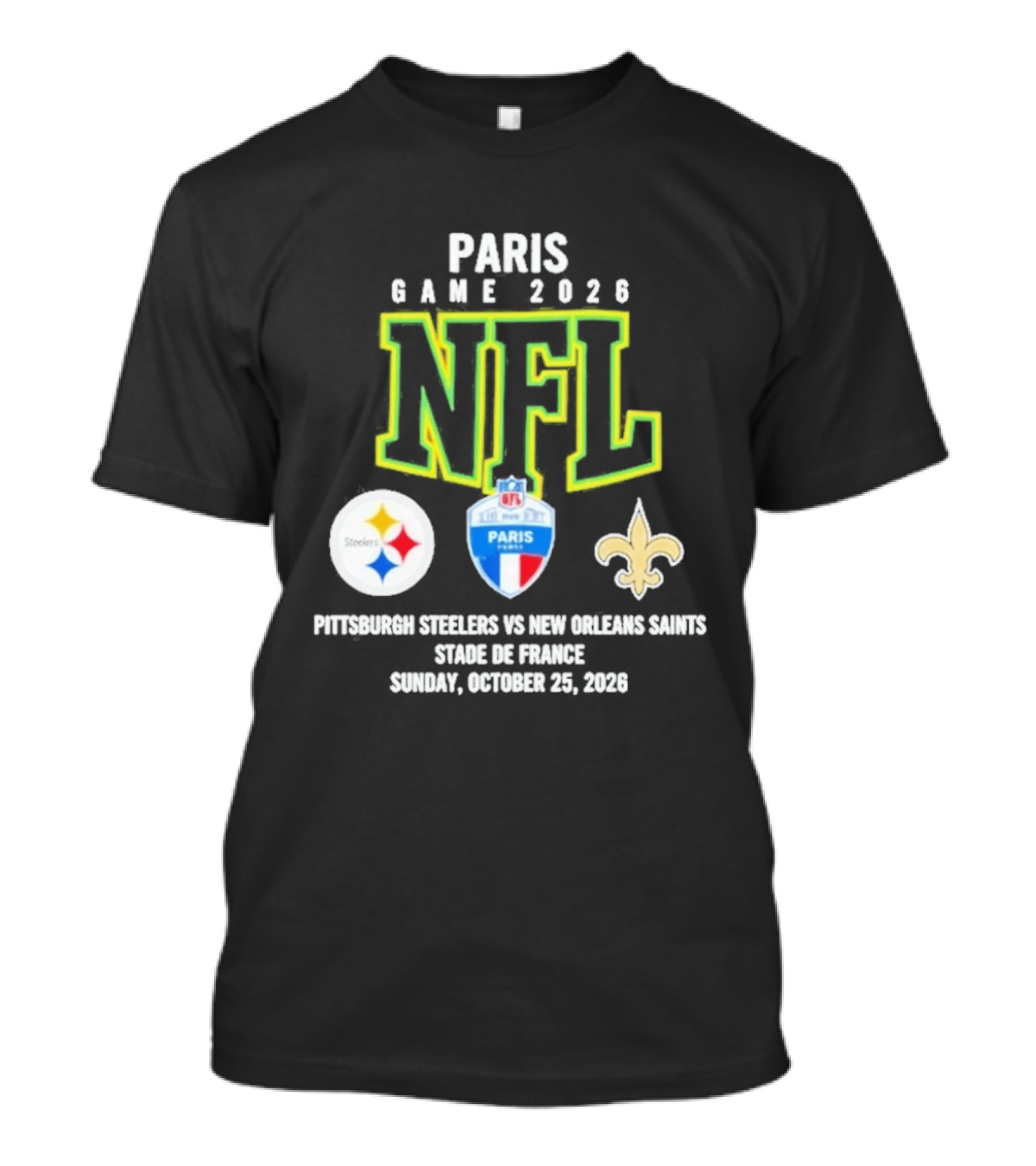 Paris Game 2026 NFL Pittsburgh Steelers Vs New Orleans Saints Stade De France October 25 2026 T-Shirt