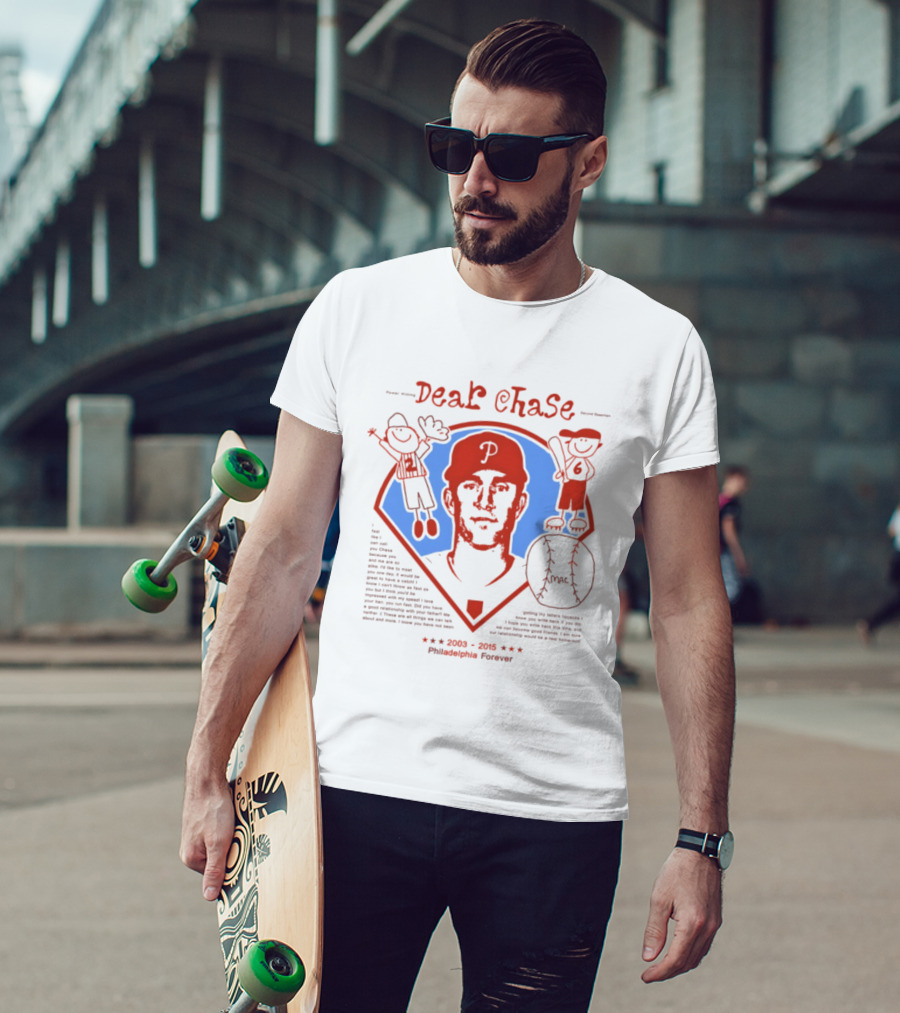 Philadelphia Phillies Dear Chase 2003 2015 Philadelphia Forever T-Shirt