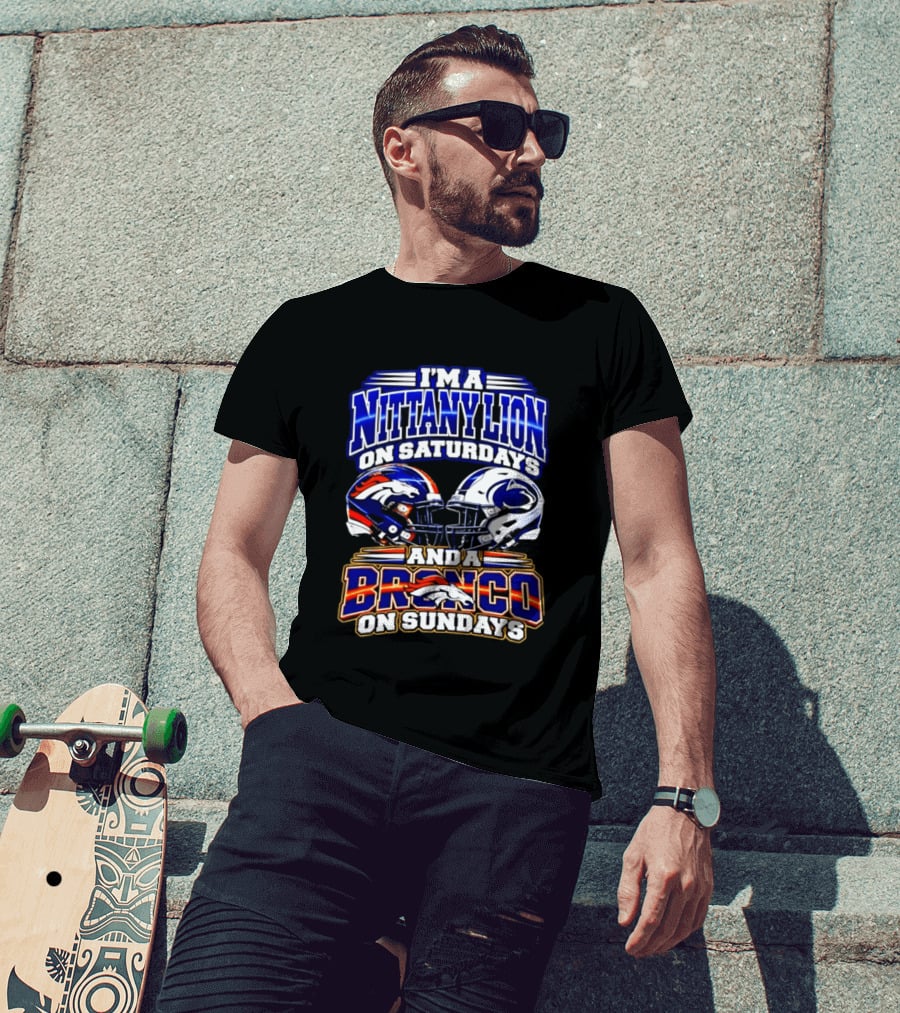 I'm A Nittany Lion On Saturdays And A Bronco On Sundays Football Helmets T-Shirt