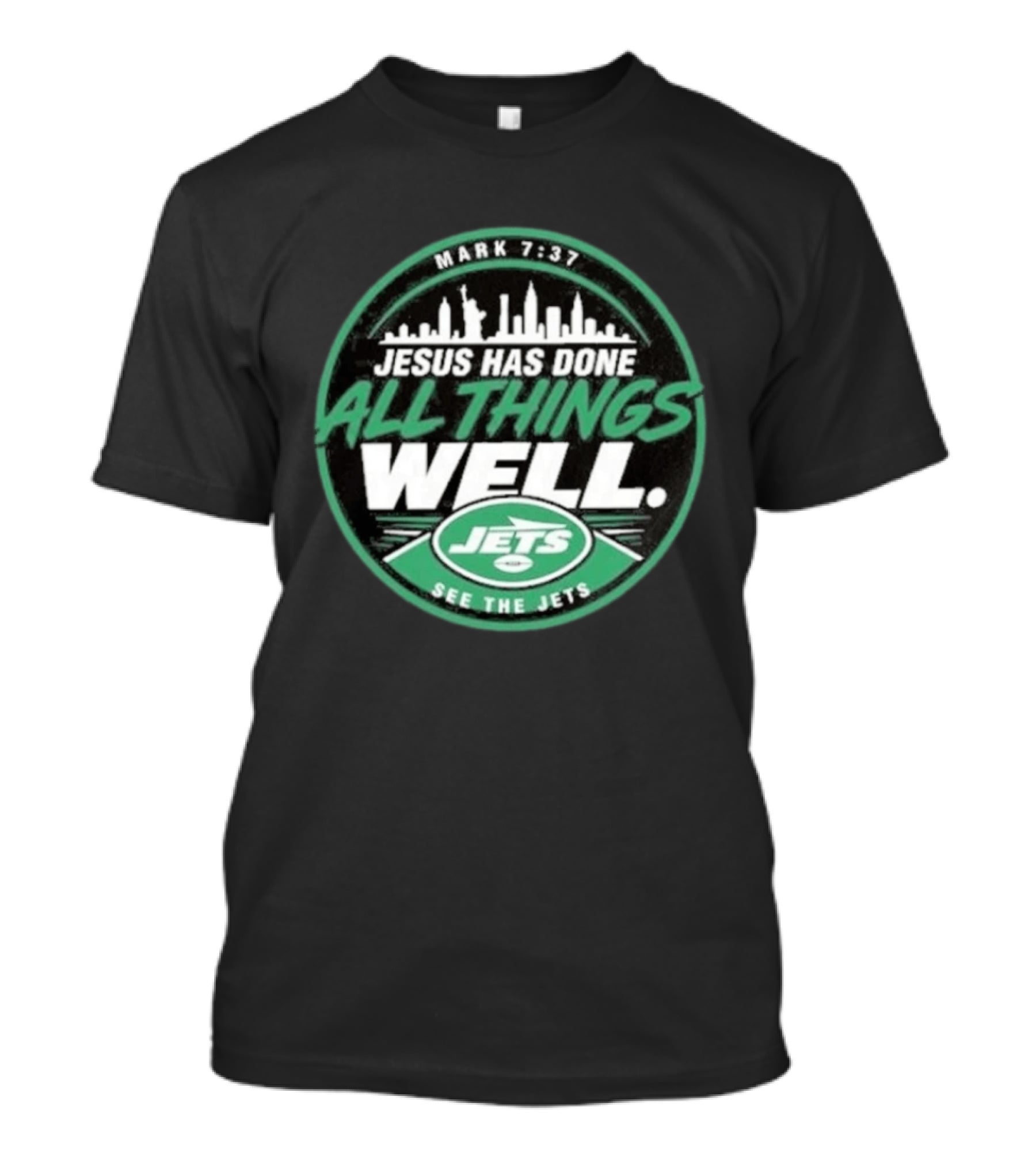Mark 7:37 Jesus Has Done All Things Well See The Jets Skyline T-Shirt