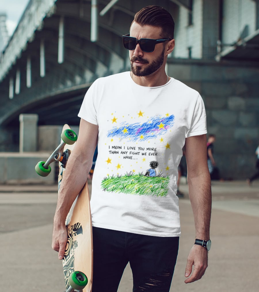 I Meon I Love You More Than Any Fight We Ever Have Starry Night Sky Scene T-Shirt