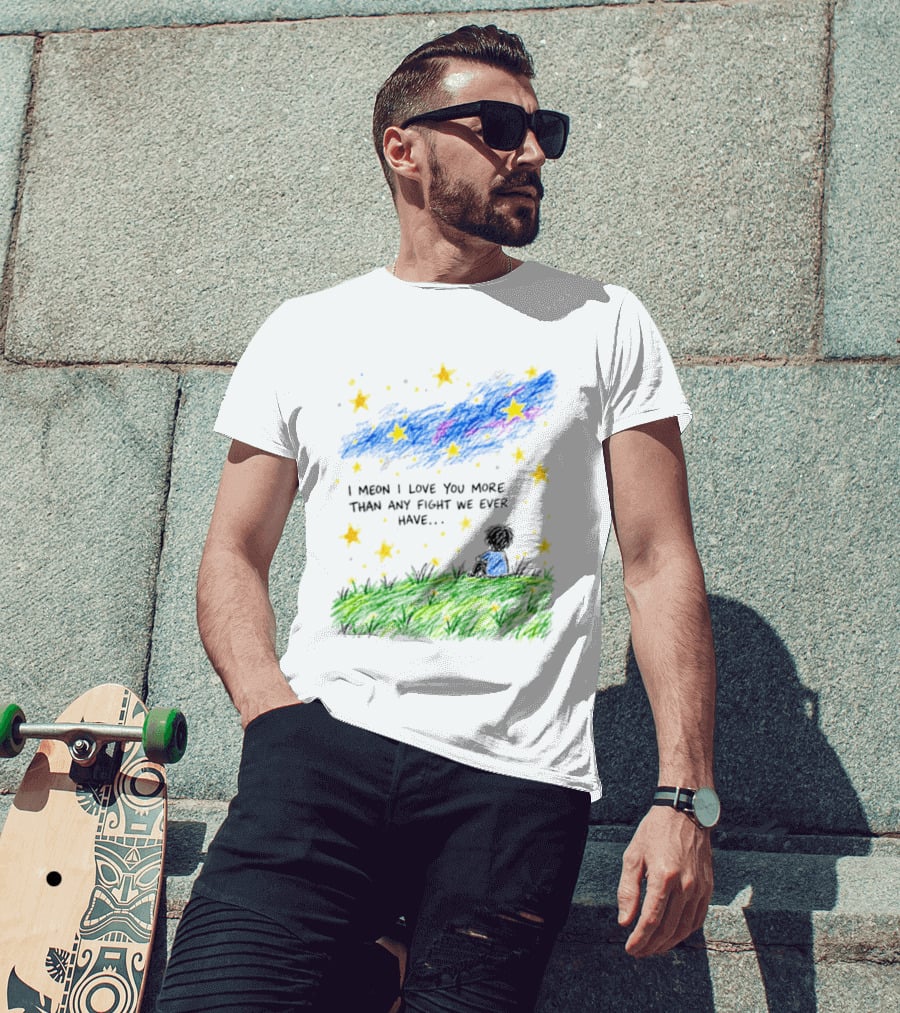 I Meon I Love You More Than Any Fight We Ever Have Starry Night Sky Scene T-Shirt