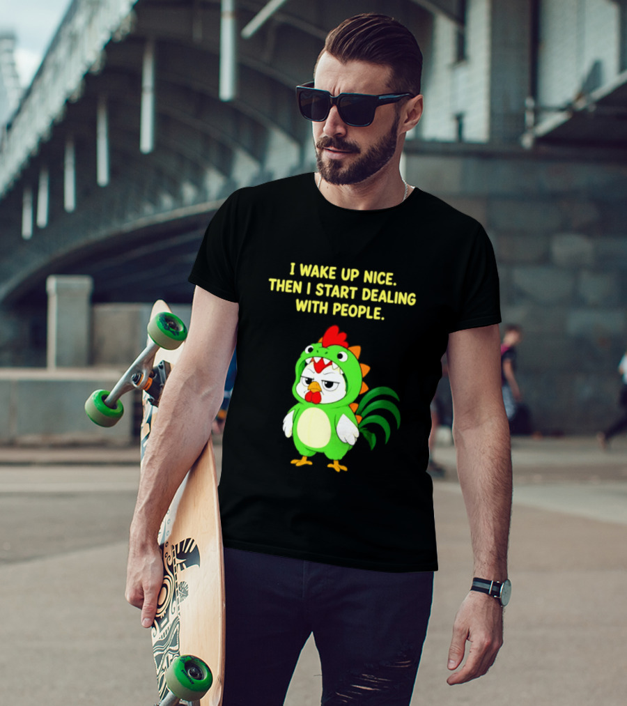 I Wake Up Nice Then I Start Dealing With People Chicken Dinosaur Green Costume T-Shirt