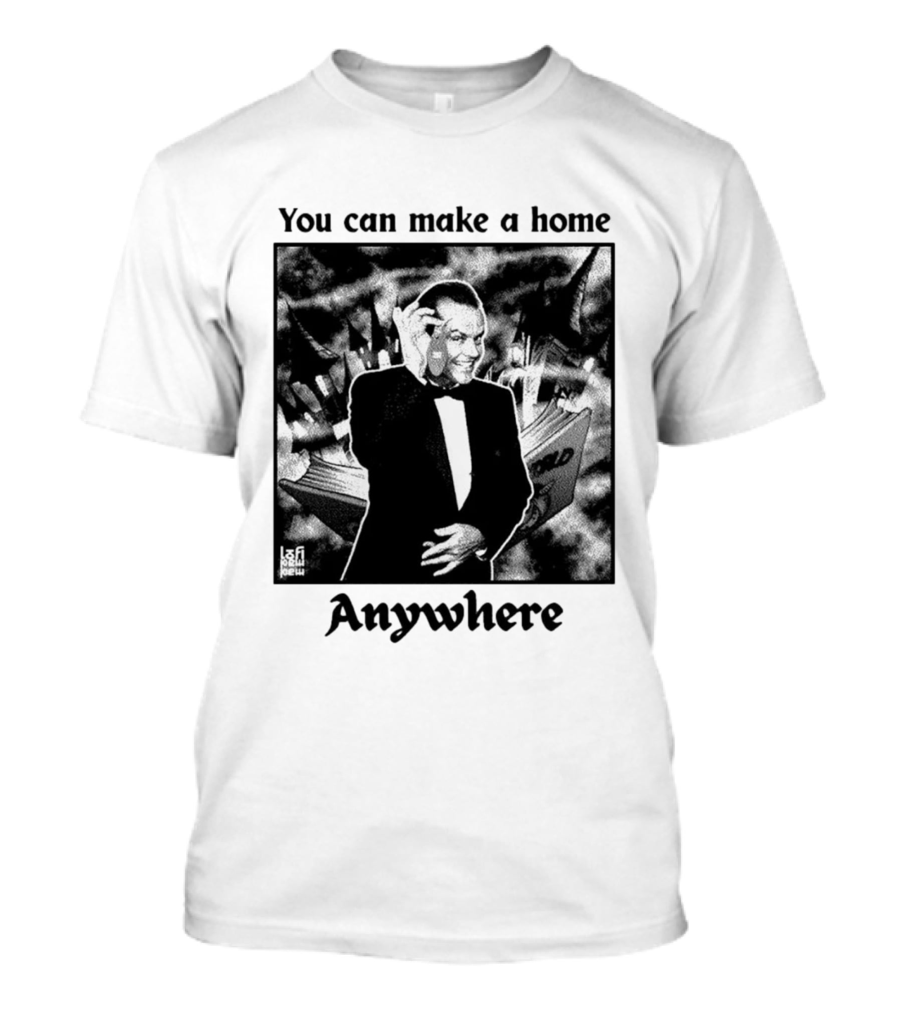 You Can Make A Home Anywhere Jack Nicholson Horror T-Shirt