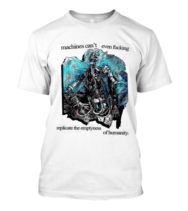 Machines Cannot Replicate Emptiness Cyberpunk Gothic T-Shirt