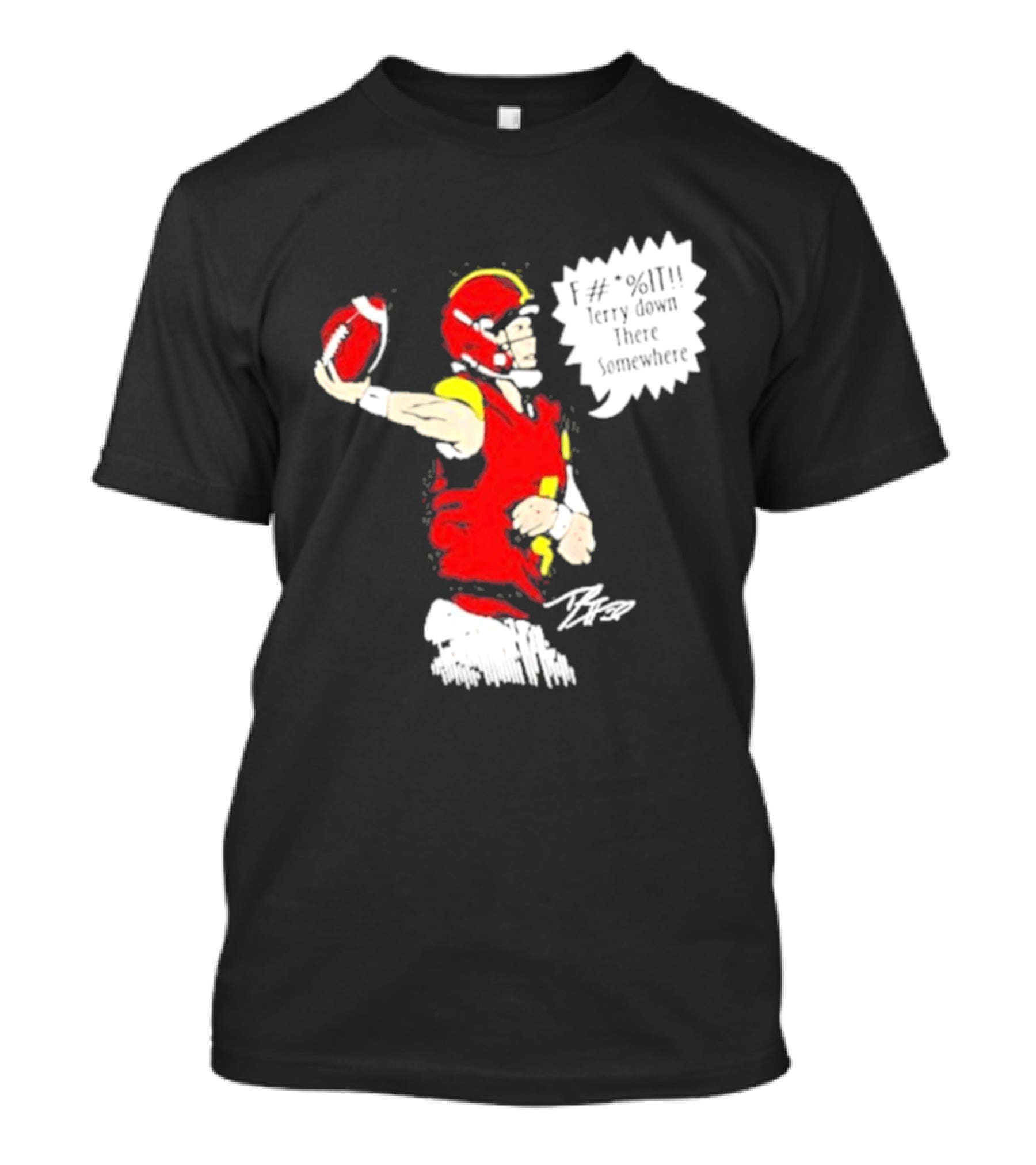 F It Terry Down There Somewhere Football Quarterback Sketch T-Shirt