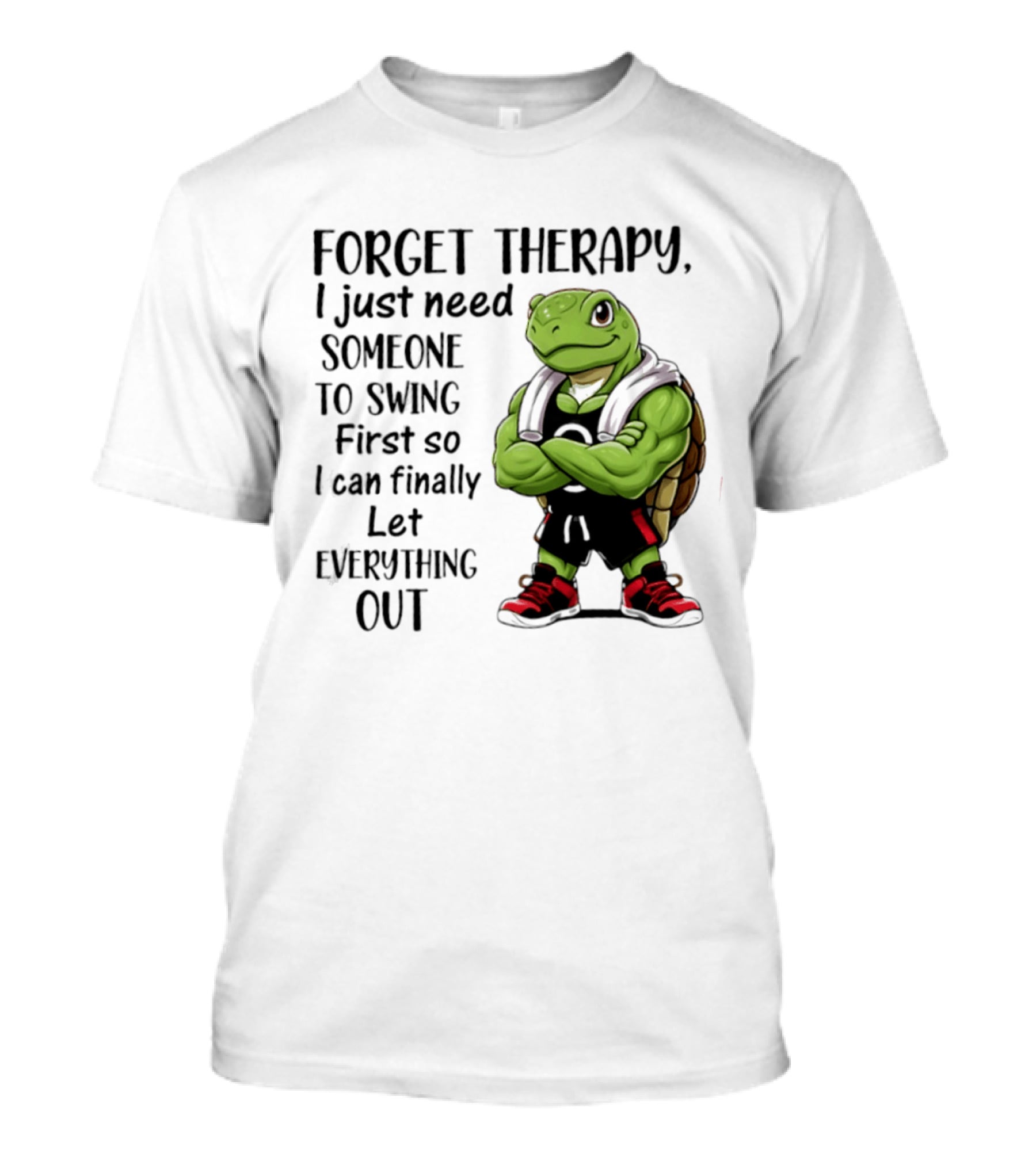 Forget Therapy Turtle Need Someone To Swing Let Everything Out T-Shirt