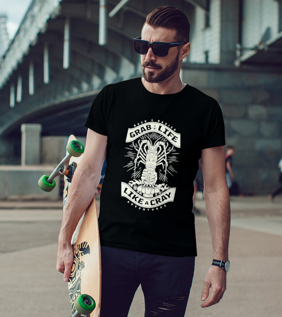 Back 2 Basics Grab Life Like A Cray Adventures Lobster T-Shirt