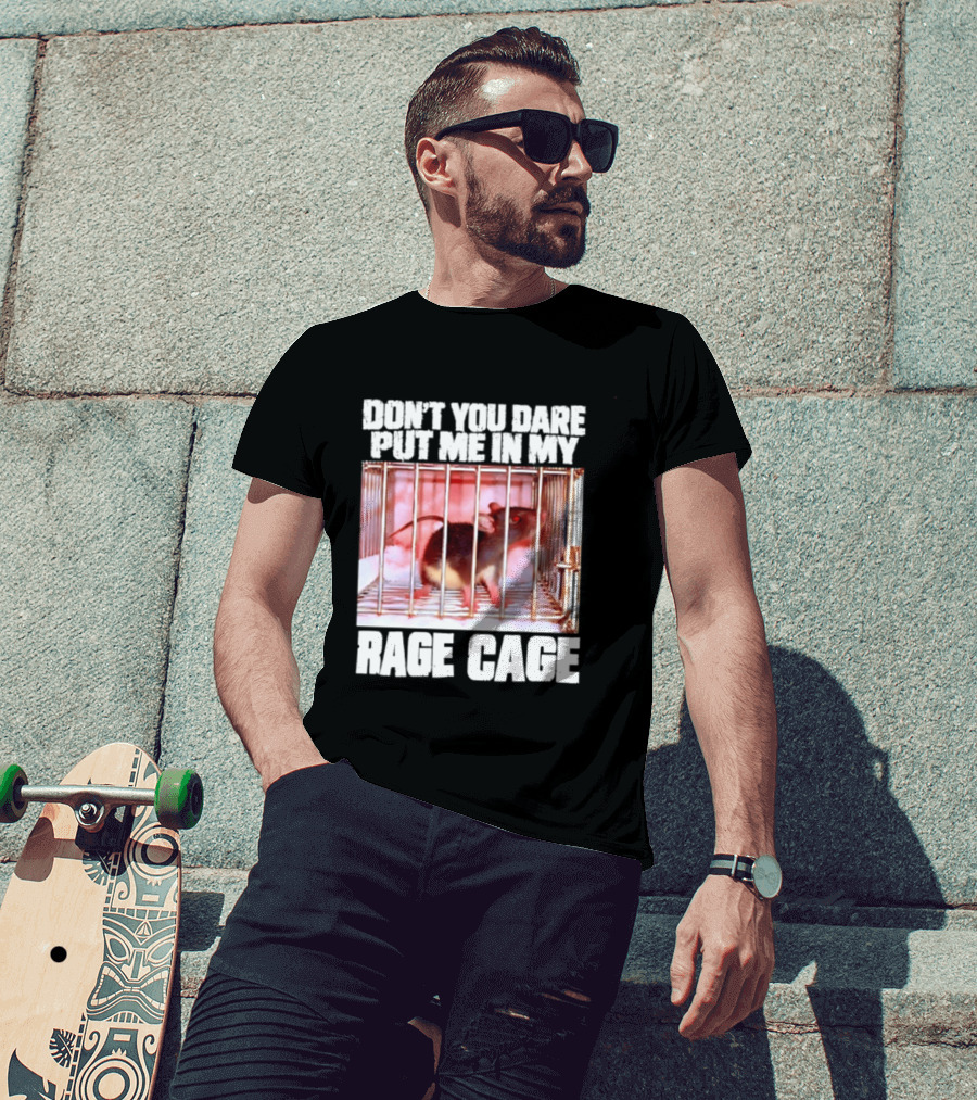 Don't You Dare Put Me In My Rage Cage Mouse T-Shirt