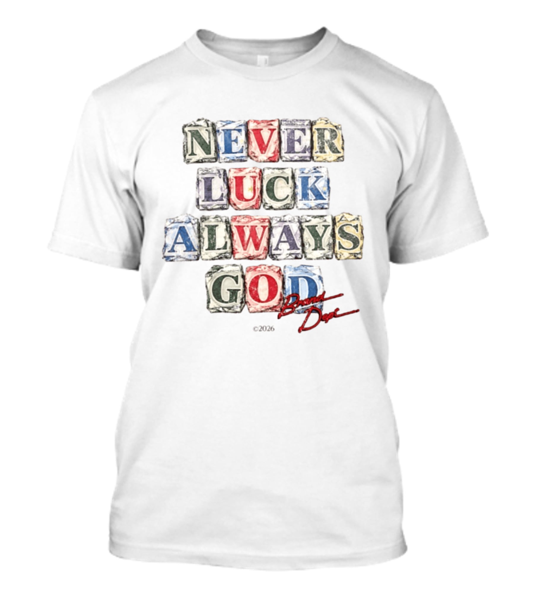 Never Luck Always God Brand Dope 2026 T-Shirt